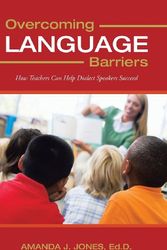 Cover Art for 9781477290446, Overcoming Language Barriers: How Teachers Can Help Dialect Speakers Succeed by Amanda J. Jones Ed D.