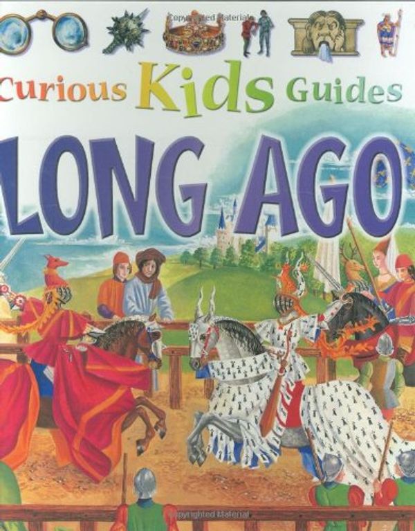 Cover Art for 9780753454695, Long Ago (Curious Kids Guides) by Miranda Smith