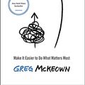 Cover Art for B08F4GGQ2K, Effortless: Make It Easy to Get the Right Things Done by Greg Mckeown