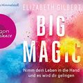 Cover Art for 9783839880920, Big Magic: Nimm dein Leben in die Hand und es wird dir gelingen by Elizabeth Gilbert