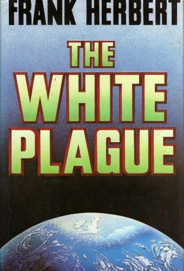 Cover Art for 9780575032408, The White Plague by Frank Herbert