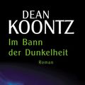Cover Art for 9783453173156, Im Bann der Dunkelheit. by Dean Koontz