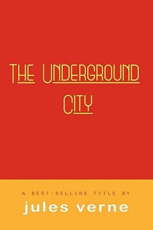 Cover Art for 9781609421403, The Underground City by Jules Verne