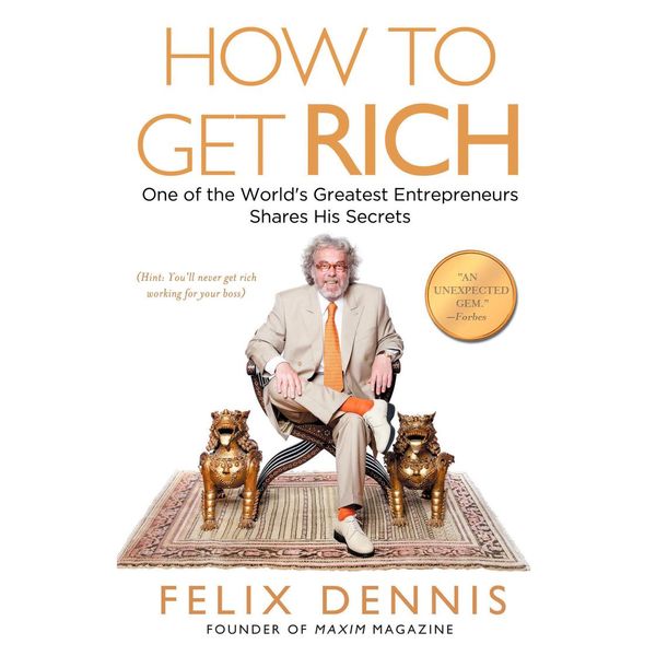 Cover Art for 9780593345528, How to Get Rich by Felix Dennis