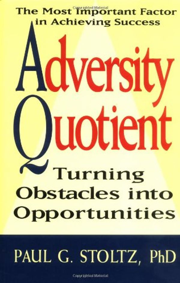 Cover Art for 0723812178926, Adversity Quotient: Turning Obstacles into Opportunities by Paul G. Stoltz