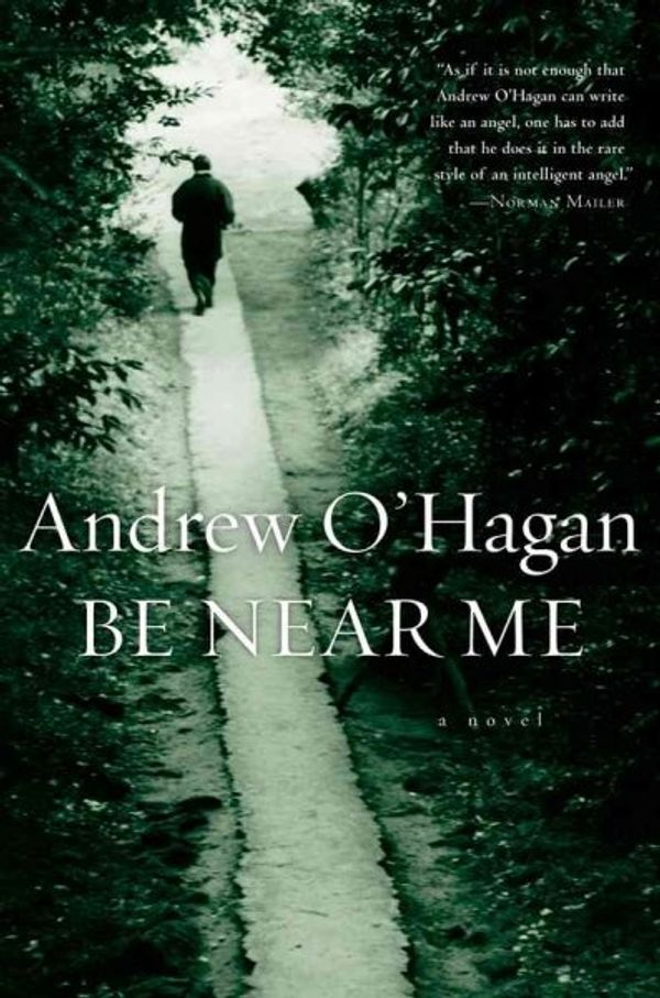 Cover Art for 9780151013036, Be Near Me by Andrew O'Hagan