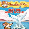 Cover Art for B00S7GP93C, Save the White Whale! (Geronimo Stilton Book 45) by Geronimo Stilton