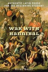 Cover Art for 9780300139181, War with Hannibal: Authentic Latin Prose for the Beginning Student by Brian Beyer