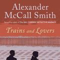 Cover Art for 9780345807793, Trains and Lovers by Alexander McCall Smith