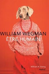 Cover Art for 9782845975866, Willam Wegman : Etre humain by Unknown