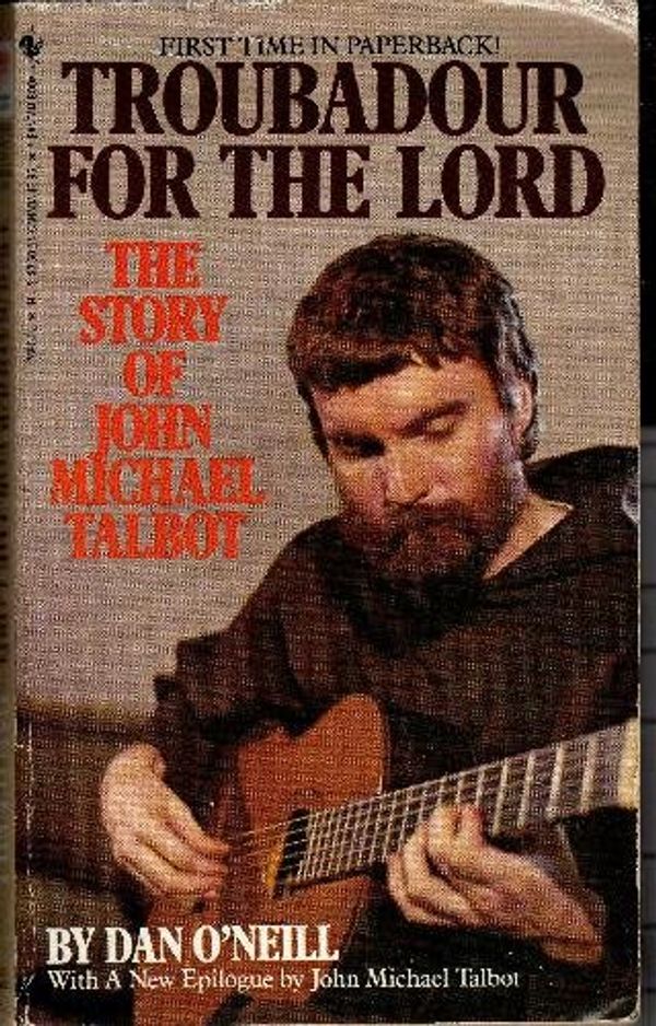 Cover Art for 9780553269000, Troubadour For The Lord: The Story Of John Michael Talbot by Dan O'Neill
