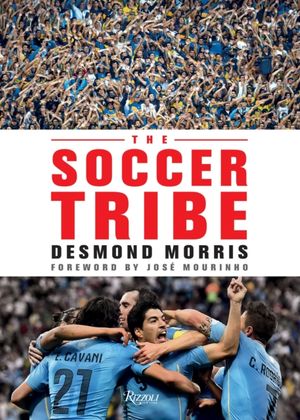 Cover Art for 9780847849659, The Soccer Tribe by Desmond Morris