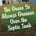 Cover Art for B00ARQXXEC, The Grass Is Always Greener Over the Septic Tank by Erma Bombeck