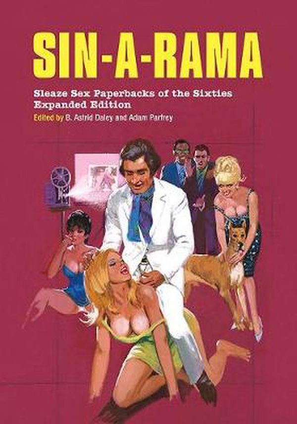 Cover Art for 9781627310284, Sin-A-Rama: Expanded Edition: Sleaze Sex Paperbacks of the Sixties by Adam Parfrey, B. Astrid Daley