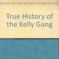 Cover Art for 9780702233210, True History of the Kelly Gang by Peter Carey