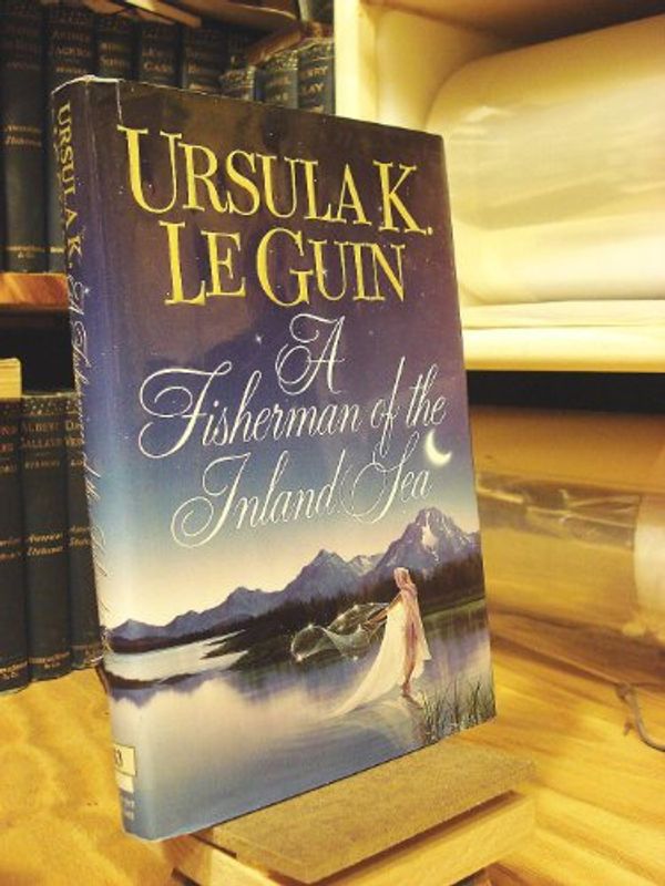 Cover Art for 9780061052002, A Fisherman of the Inland Sea by Le Guin, Ursula K.