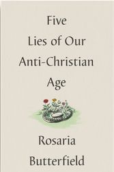 Cover Art for 9781433573538, Five Lies of Our Anti-Christian Age by Rosaria Butterfield
