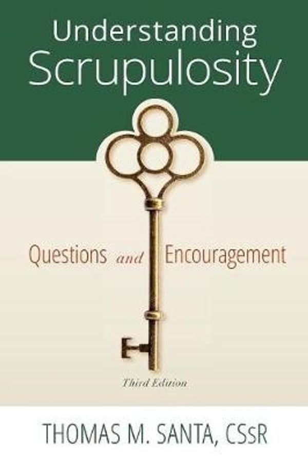 Cover Art for 9780764825279, Understanding Scrupulosity3rd Edition of Questions and Encouragement by Rev. Thomas Santa C R, SS