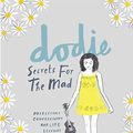 Cover Art for B07216JC35, Secrets for the Mad: Obsessions, Confessions and Life Lessons by Dodie