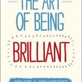 Cover Art for 0884891412223, The Art of Being Brilliant by Andy Cope