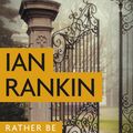 Cover Art for 9780316431347, Rather Be the Devil by Ian Rankin