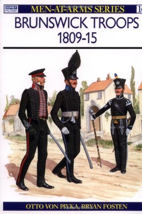 Cover Art for 9780850456134, Brunswick Troops, 1809-15 by Fosten