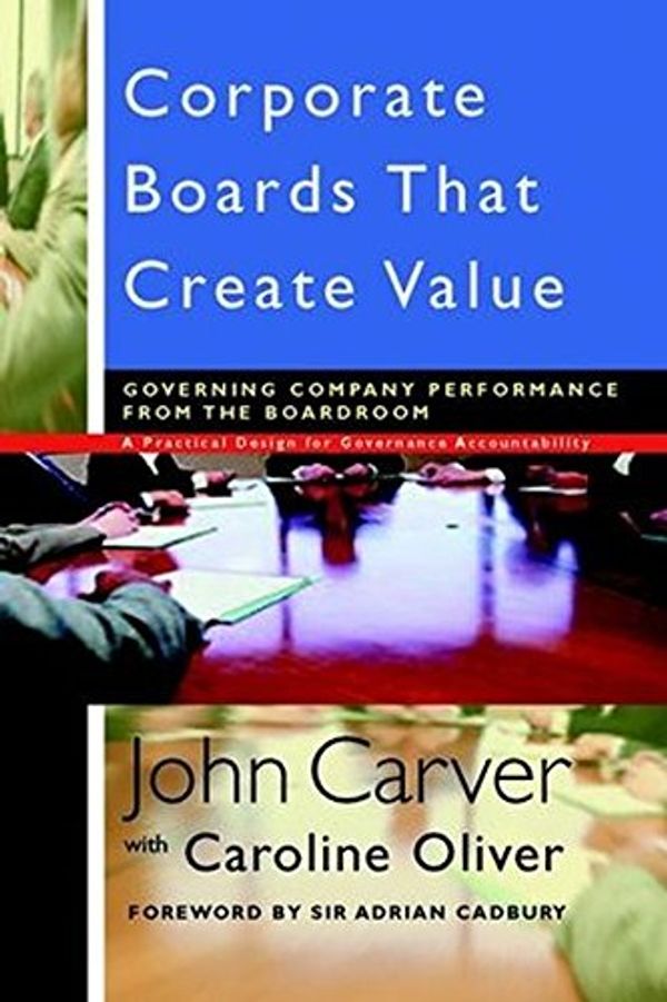 Cover Art for 9780787964245, Corporate Boards That Create Value: Governing Company Performance from the Boardroom (The Jossey-Bass Business & Management) by Oliver, Caroline, Cadbury, Adrian