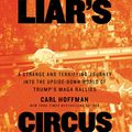 Cover Art for 9781799941774, Liar's Circus by Carl Hoffman