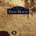Cover Art for 9781531644369, Palm Beach by Richard A. Marconi, Debi Murray, Historical Society of Palm Beach County