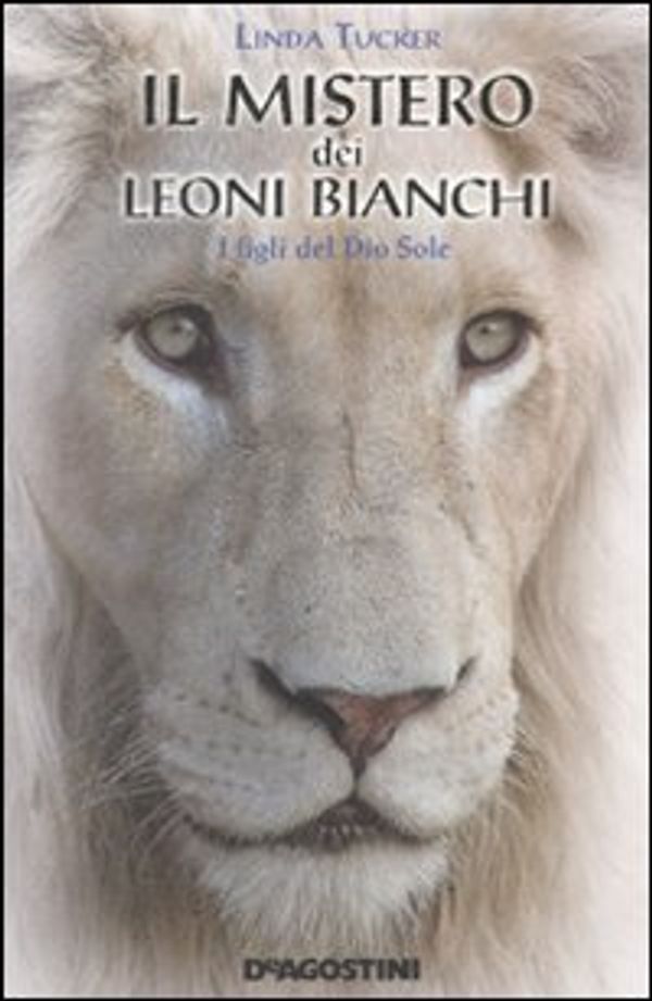 Cover Art for 9788841864708, Il mistero dei leoni bianchi. I figli del Dio Sole by Linda Tucker