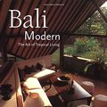 Cover Art for 0676251934663, Bali Modern: The Art of Tropical Living by Gianni Francione; Luca Invernizzi Tettoni