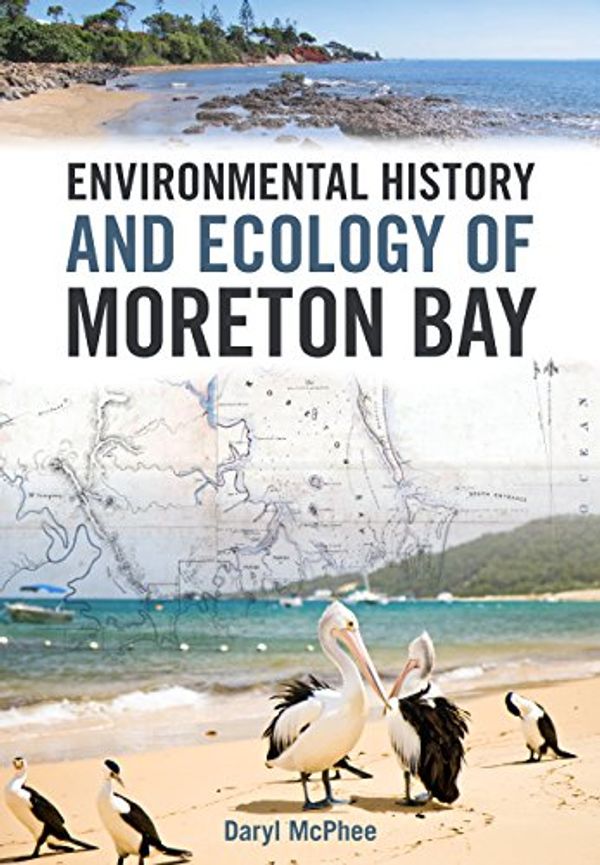 Cover Art for 9781486307210, Environmental History and Ecology of Moreton Bay by Daryl McPhee