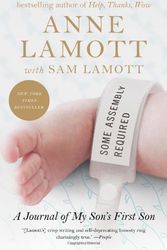 Cover Art for B01FGJNM5Y, Some Assembly Required: A Journal of My Son's First Son by Anne Lamott (2013-04-02) by Anne Lamott;Sam Lamott