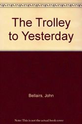 Cover Art for 9780606045667, The Trolley to Yesterday by John Bellairs