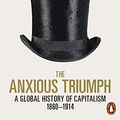 Cover Art for B07N4F6RV1, The Anxious Triumph: A Global History of Capitalism, 1860-1914 by Donald Sassoon