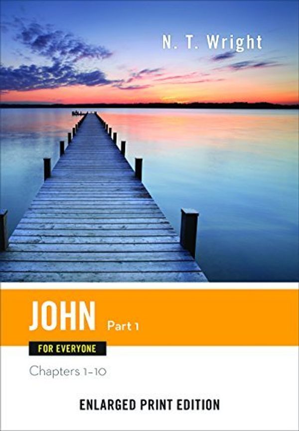 Cover Art for 9780664260736, John for Everyone, Part 1-Enlarged Print EditionChapters 1-10 by Fellow and Chaplain N T Wright