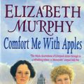 Cover Art for 9780755392940, Comfort Me With Apples by Elizabeth Murphy