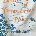 Cover Art for 9781460763261, The Dressmakers of Yarrandarrah Prison by Meredith Jaffe