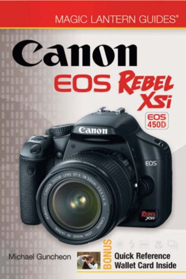 Cover Art for 9781600594168, Canon EOS Rebel XSi EOS 450D [With Free Quick Reference Wallet Card] by Michael Guncheon