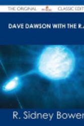 Cover Art for 9781486487073, Dave Dawson with the R.A.F - The Original Classic Edition by R. Sidney Bowen