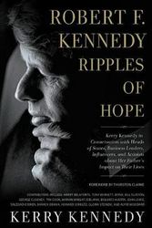 Cover Art for 9781478918240, Robert F. Kennedy: Ripples of Hope: Kerry Kennedy in Conversation with Heads of State, Business Leaders, Influencers, and Activists about Her Father's Impact on Their Lives by Kerry Kennedy