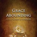 Cover Art for 9780994199751, Grace Abounding: to the Chief of Sinners by John Bunyan
