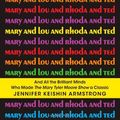 Cover Art for 9781451659207, Mary and Lou and Rhoda and Ted by Jennifer Keishin Armstrong