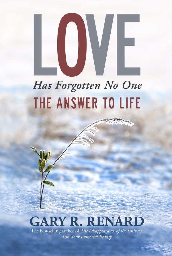 Cover Art for 9781401917241, Love Has Forgotten No One: The Answer to Life by Gary Renard