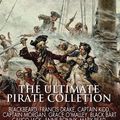 Cover Art for 9781542767613, The Ultimate Pirate Collection: Blackbeard, Francis Drake, Captain Kidd, Captain Morgan, Grace O'Malley, Black Bart, Calico Jack, Anne Bonny, Mary Read, Henry Every and Howell Davis by Charles River Editors