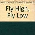 Cover Art for 9780670322190, Fly High, Fly Low by Don Freeman