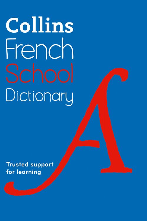 Cover Art for 9780008257965, Collins French School Dictionary: Trusted support for learning by Collins Dictionaries