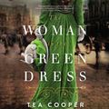 Cover Art for 9780785235187, The Woman in the Green Dress by Tea Cooper