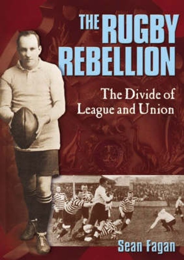 Cover Art for 9780975756300, The Rugby Rebellion by Sean Fagan