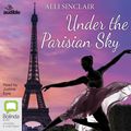 Cover Art for 9781867500261, Under the Parisian Sky: 3 by Alli Sinclair